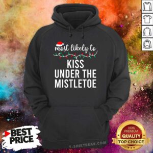 Pretty Most Likely To Kiss Under The Mistletoe Christmas Hoodie