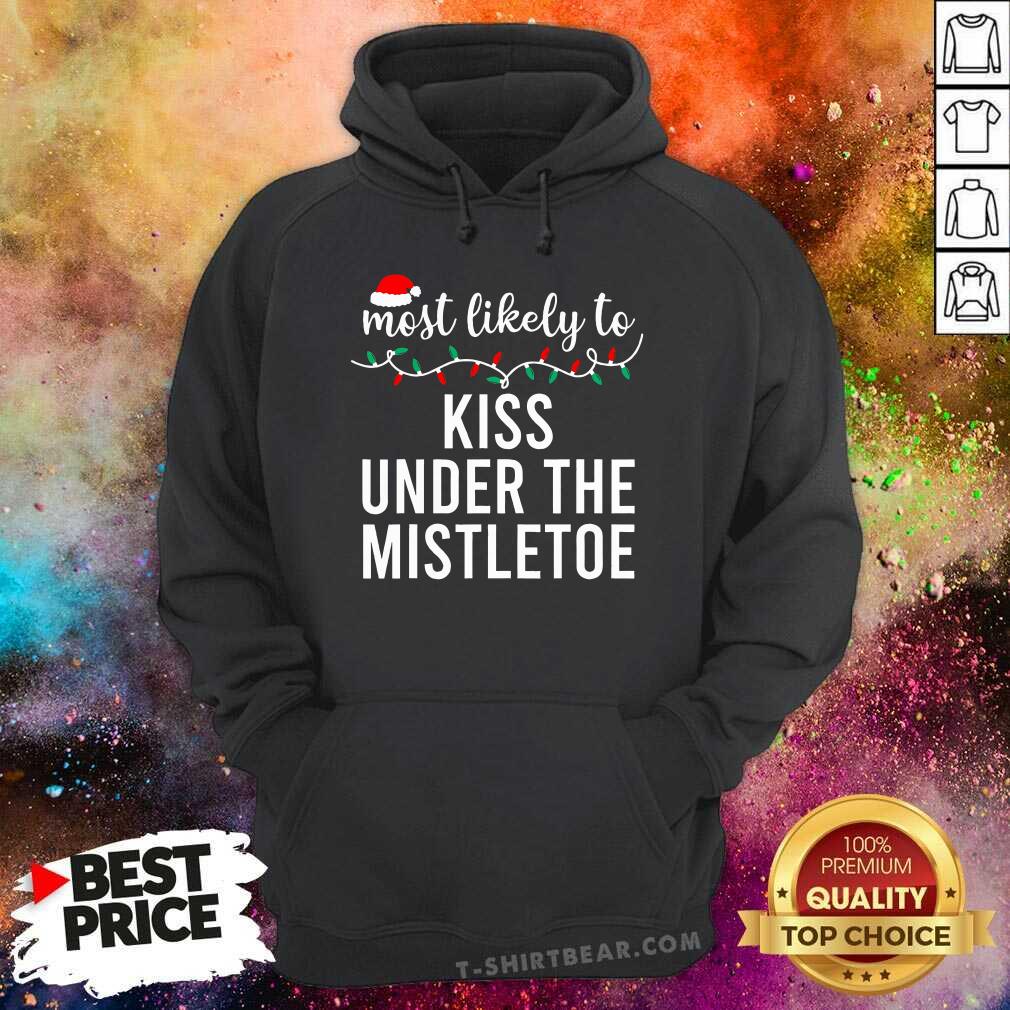 Pretty Most Likely To Kiss Under The Mistletoe Christmas Hoodie