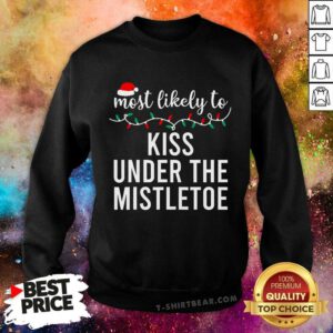 Pretty Most Likely To Kiss Under The Mistletoe Christmas Sweatshirt