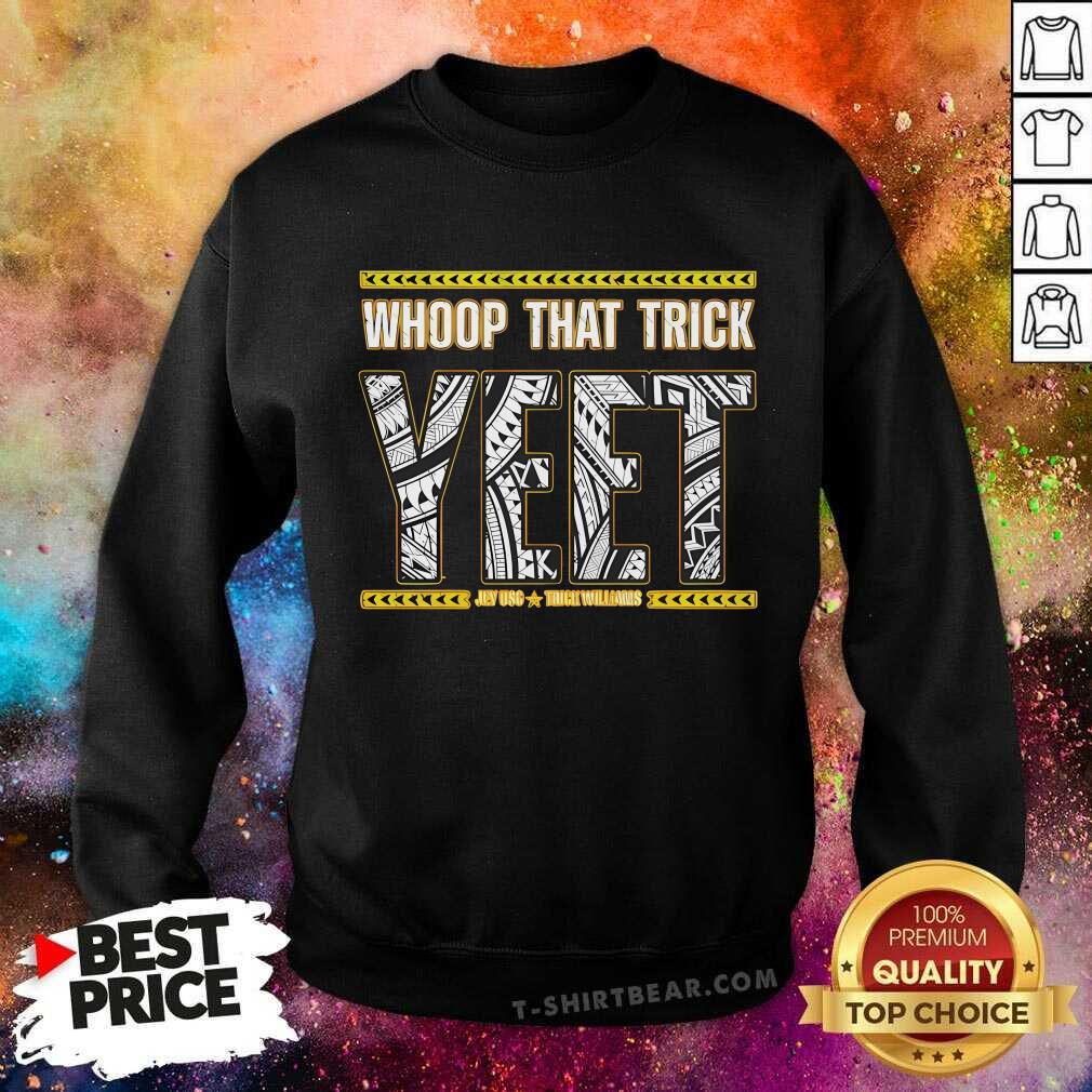 Top Whoop That Trick Yeet Jey USC Sweatshirt