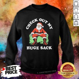 Funny Check Out My Huge Sack Santa Christmas Sweatshirt