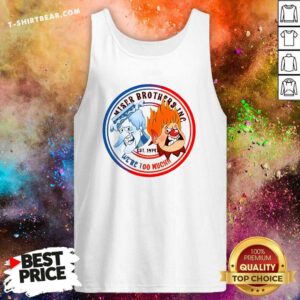 Funny Miser Brothers Inc Est 1974 We're Too Much Tank-top
