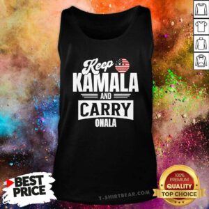Good Keep Kamala And Carry Onala Support Harris For Madam President Tank-top