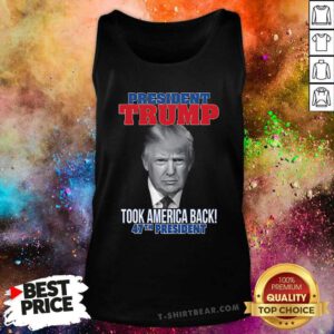 Good President Trump Took America Back 47th President Tank-top
