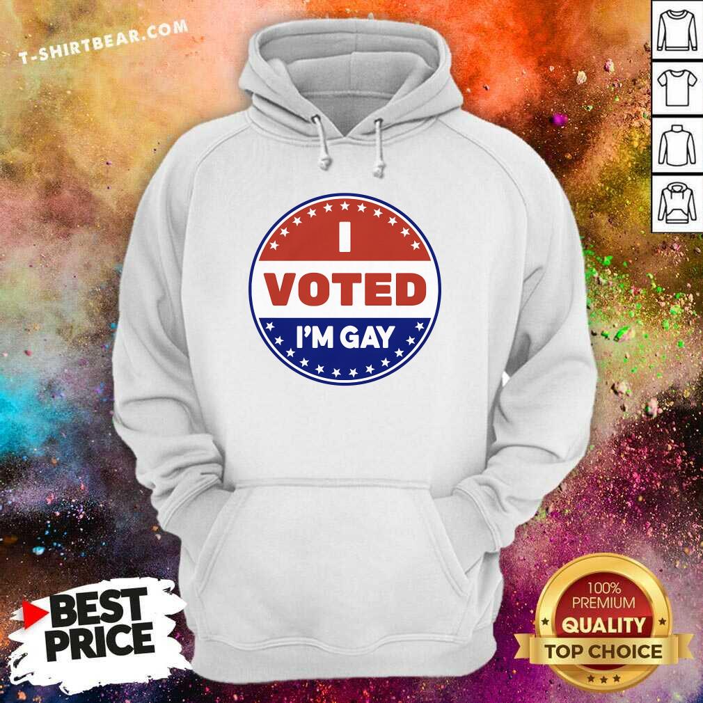 Hot I Voted I'm Gay Hoodie