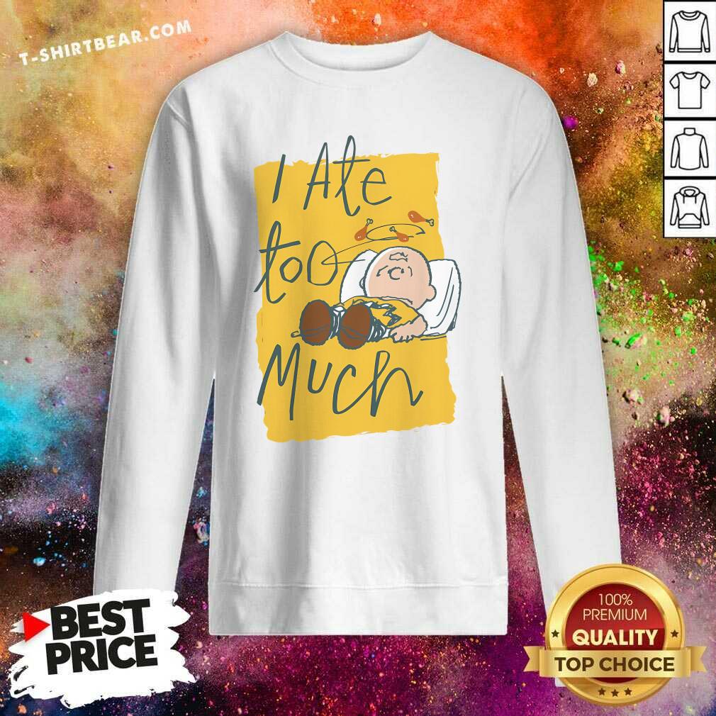 Nice Cute Peanuts Charlie Ate Too Much Sweatshirt