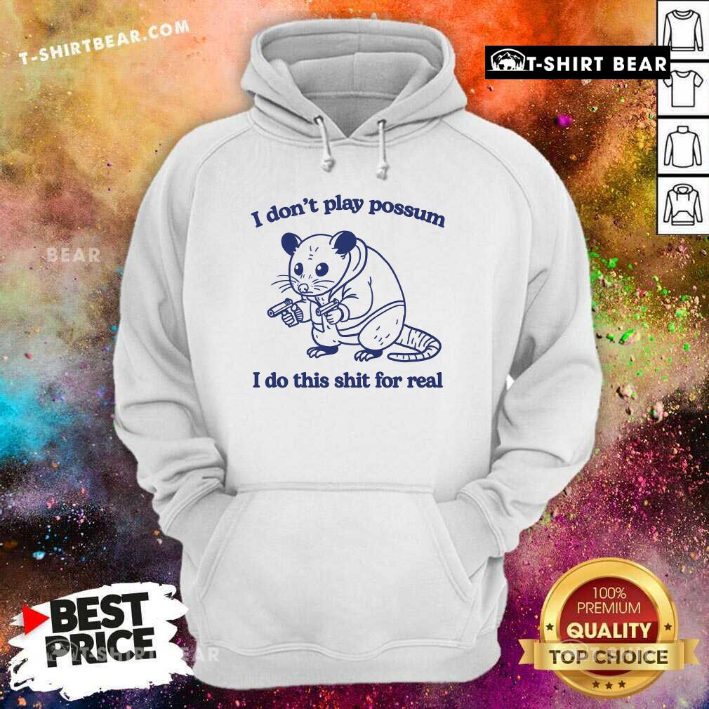 Official I Don't Play Possum I Do This Shit For Real Mouse Hoodie