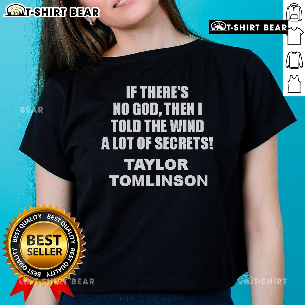 Alt Text: Official Tomlinson ladies tee featuring 'If There's No God, Then I Told the Wind a Lot of Secrets' design.