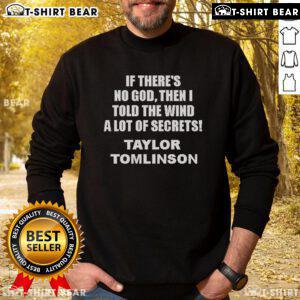 Official If There's No God Then I Told The Wind A Lot Of Secrets Tomlinson Sweatshirt in stylish design and vibrant colors.