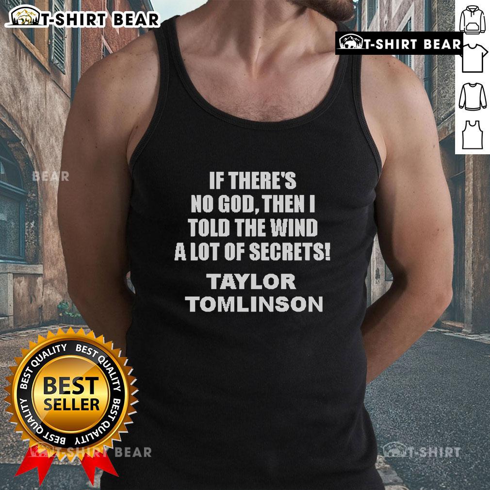 Alt Text: Official If There's No God Then I Told The Wind A Lot Of Secrets Tomlinson Tank Top featuring stylish graphic design.