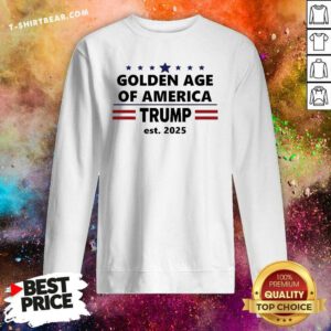 Official Trump Won Again Golden Age Of America Est 2025 Sweatshirt