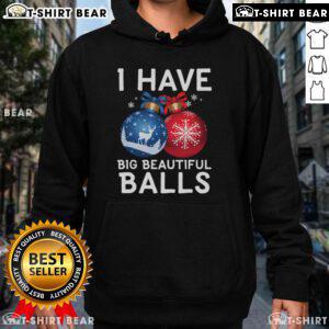 Funny Christmas hoodie featuring 'I Have Big Beautiful Balls' design, perfect for holiday festivities and humor.
