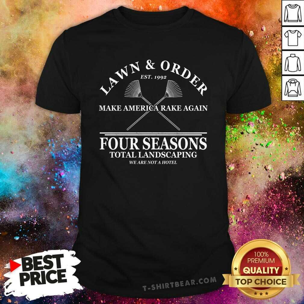 Premium Lawn And Order Make America Rake Again Four Seasons T-Shirt