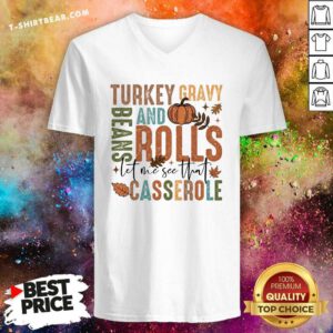 Pretty Cute Thanksgiving Turkey Gravy And Beans Rolls Casserole V-neck