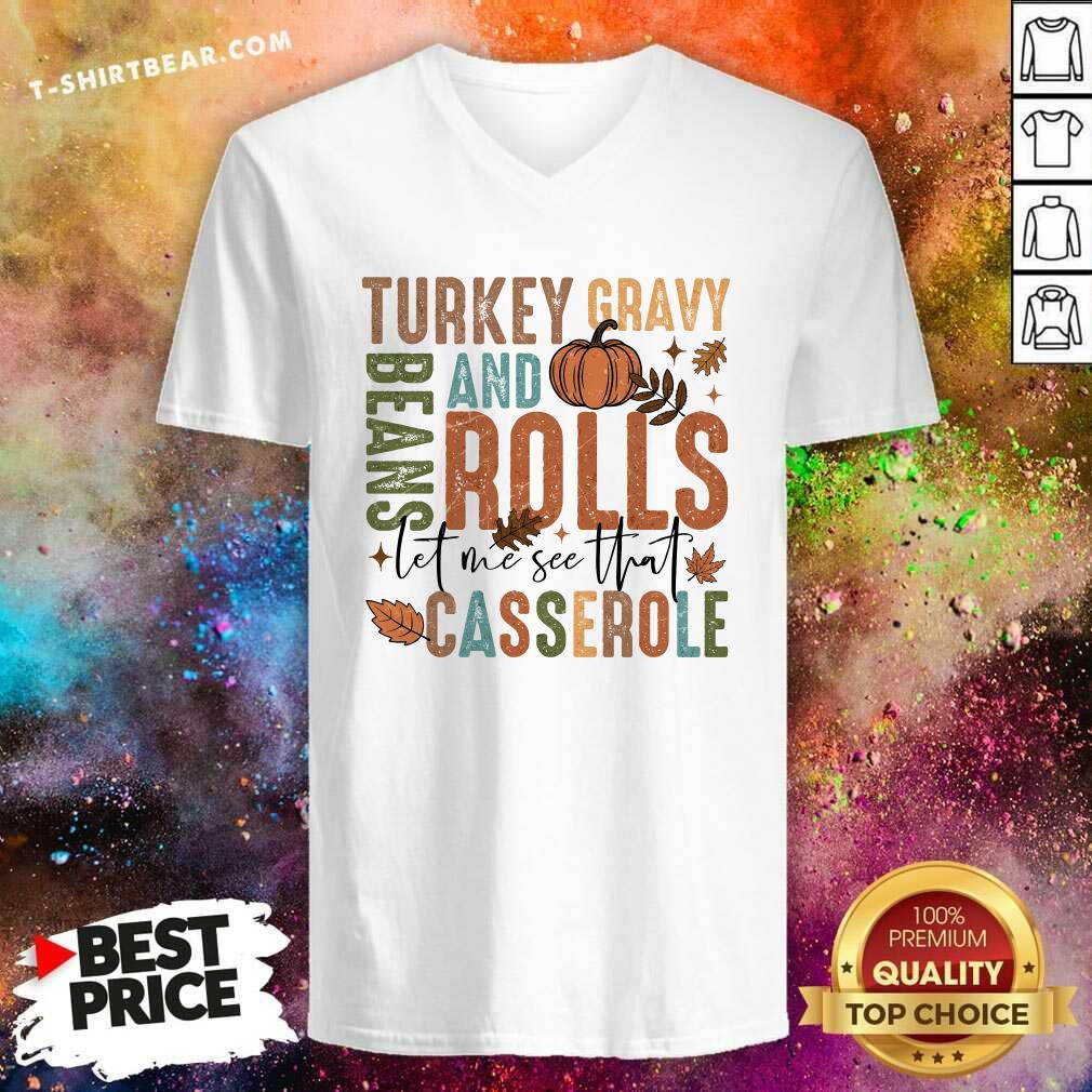 Pretty Cute Thanksgiving Turkey Gravy And Beans Rolls Casserole V-neck
