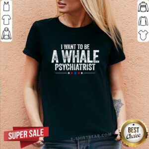 Pretty I Want To Be A Whale Psychiatrist Political V-neck