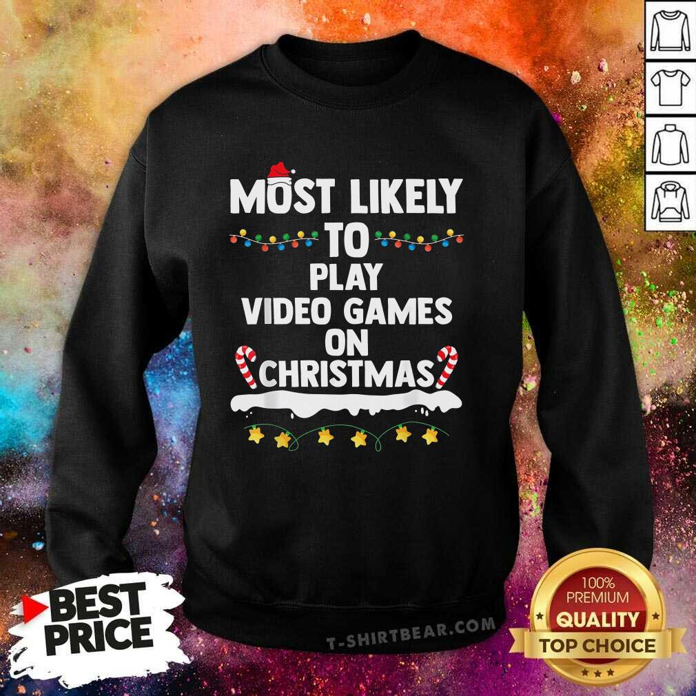 Pretty Most Likely To Play Video Games On Christmas Games Lovers Sweatshirt