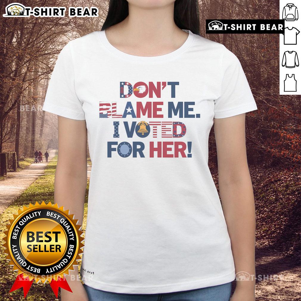 Top Don't Blame Me I Voted For Her Ladies Tee featuring a bold political message, perfect for expressing voter pride.