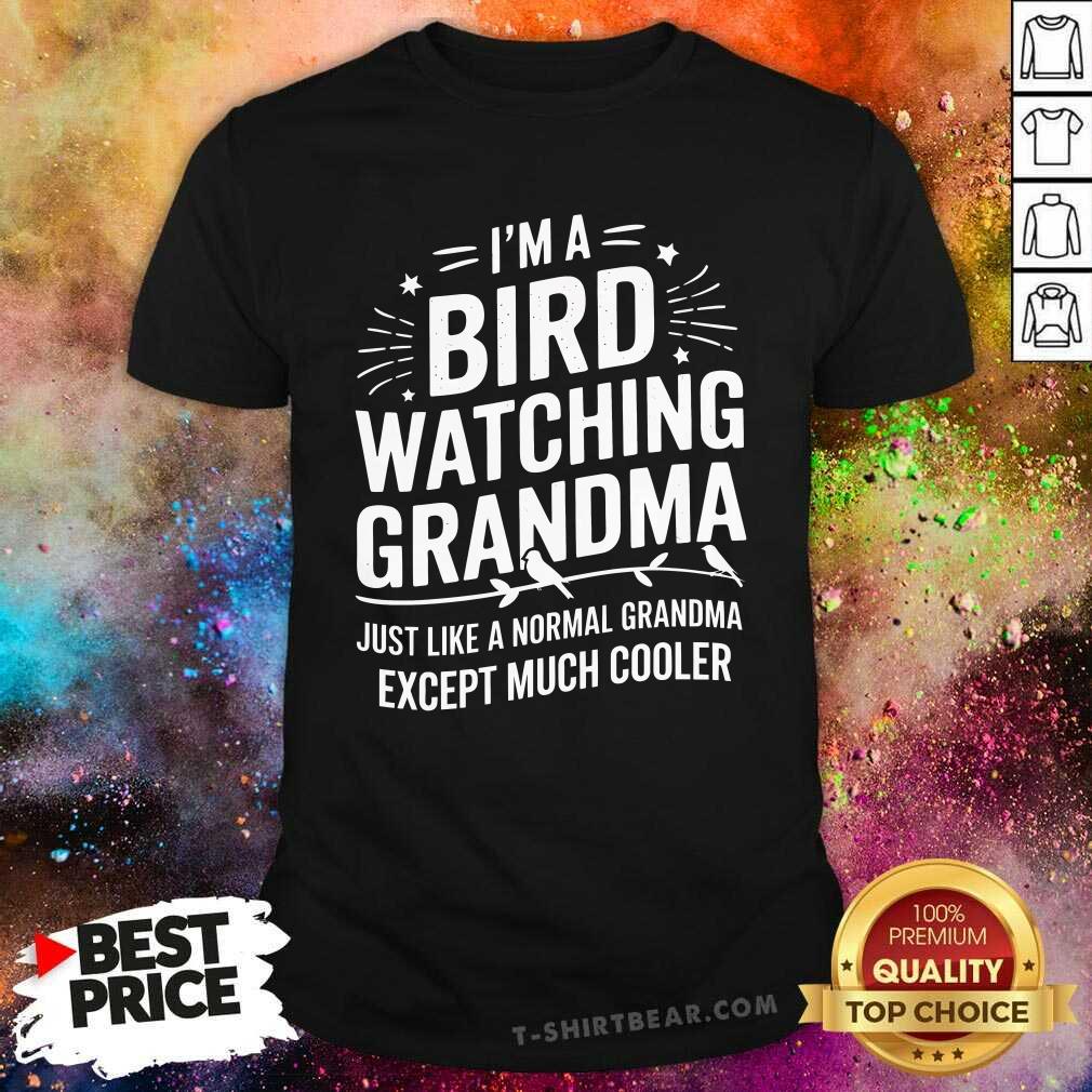Top I'm A Bird Watching Grandma Cooler Grandma T-Shirt