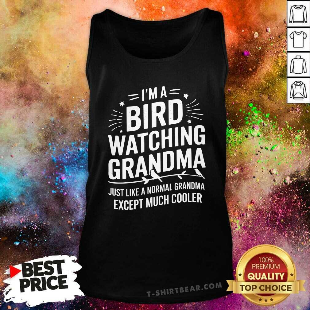 Top I'm A Bird Watching Grandma Cooler Grandma Tank-top