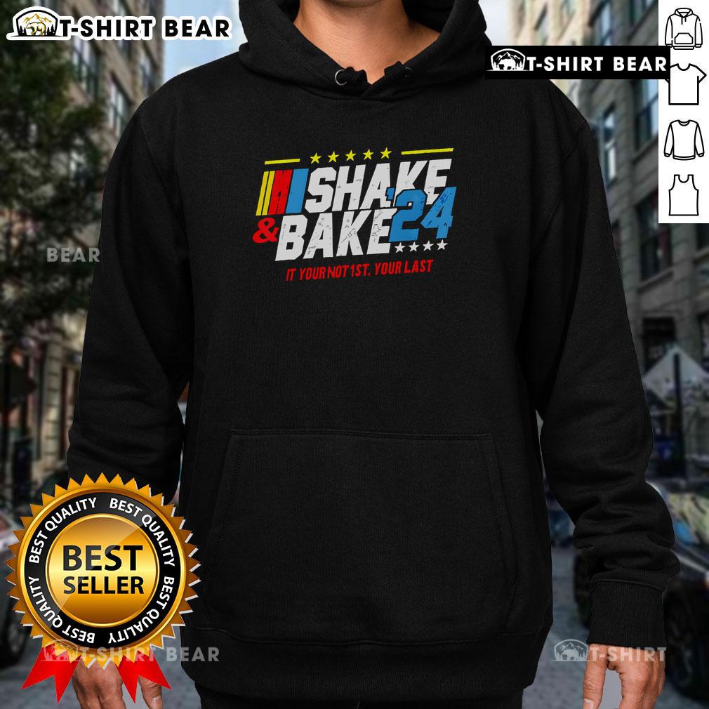 Top Shake and Bake hoodie for 2024 featuring bold graphics, perfect for fans who believe 'If you're not 1st, you're last.'