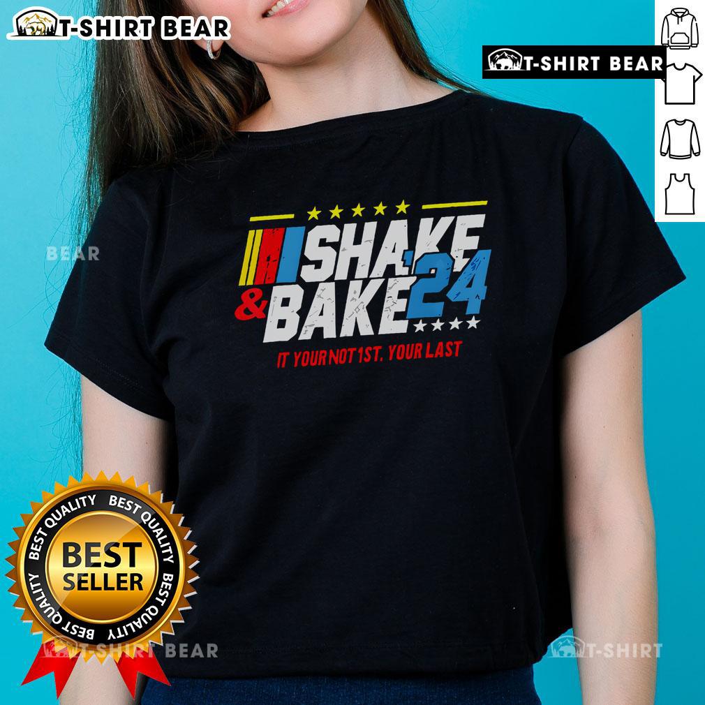 Top Shake And Bake If You Not 1st Your Last 2024 Ladies Tee featuring a stylish design for women celebrating competition.
