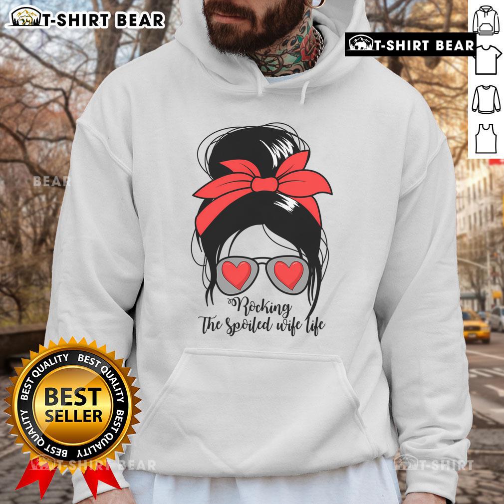 Awesome S Rocking Spoiled Wife Life hoodie in messy bun style, perfect for cozy, casual looks for spoiled wives.