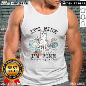 Funny cat tank top with 'It's Fine, I'm Fine, Everything is Fine' design, perfect for cat lovers and humor enthusiasts.