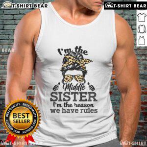 Funny messy bun middle sister tank top featuring 'I'm the reason we have rules' text for sisters' humor.