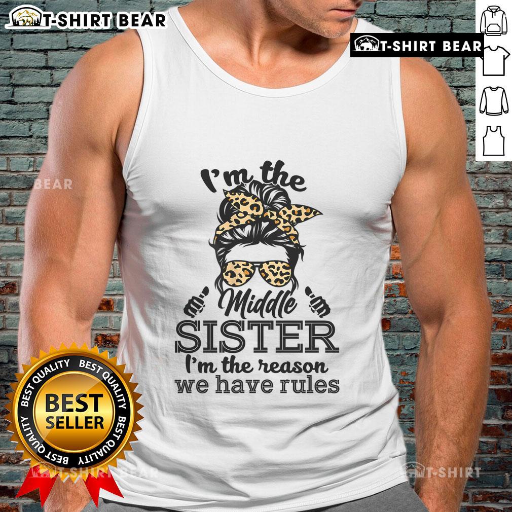Funny messy bun middle sister tank top featuring 'I'm the reason we have rules' text for sisters' humor.