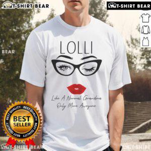 Funny 'Good Lolli Like A Normal Grandma Only More Awesome' T-Shirt with glasses graphic, perfect for cool grandmas.