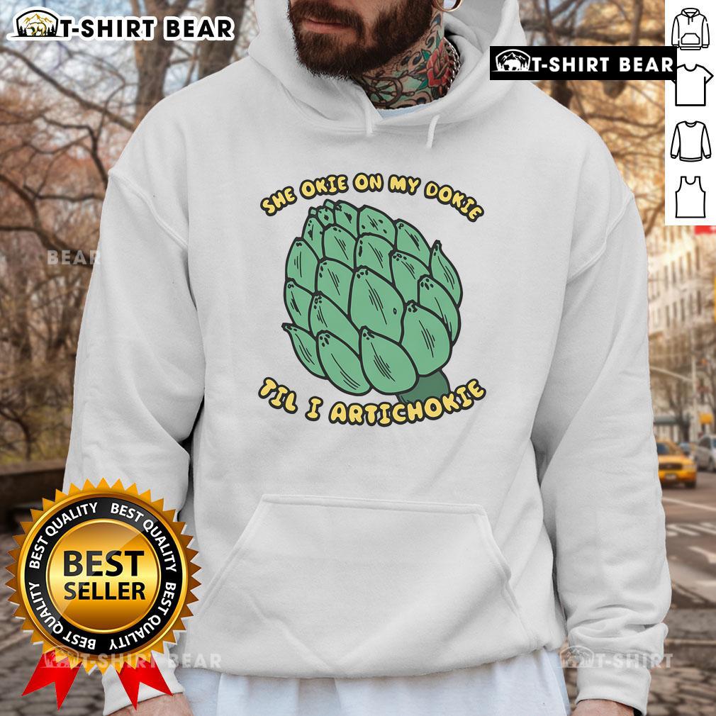 Good She Okie On My Dokie Till I Artichokie Hoodie in vibrant colors, perfect for casual and trendy outfits.