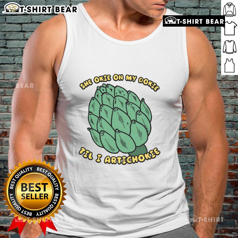 Good She Okie On My Dokie Til I Artichokie tank top featuring playful text design on a stylish fabric.
