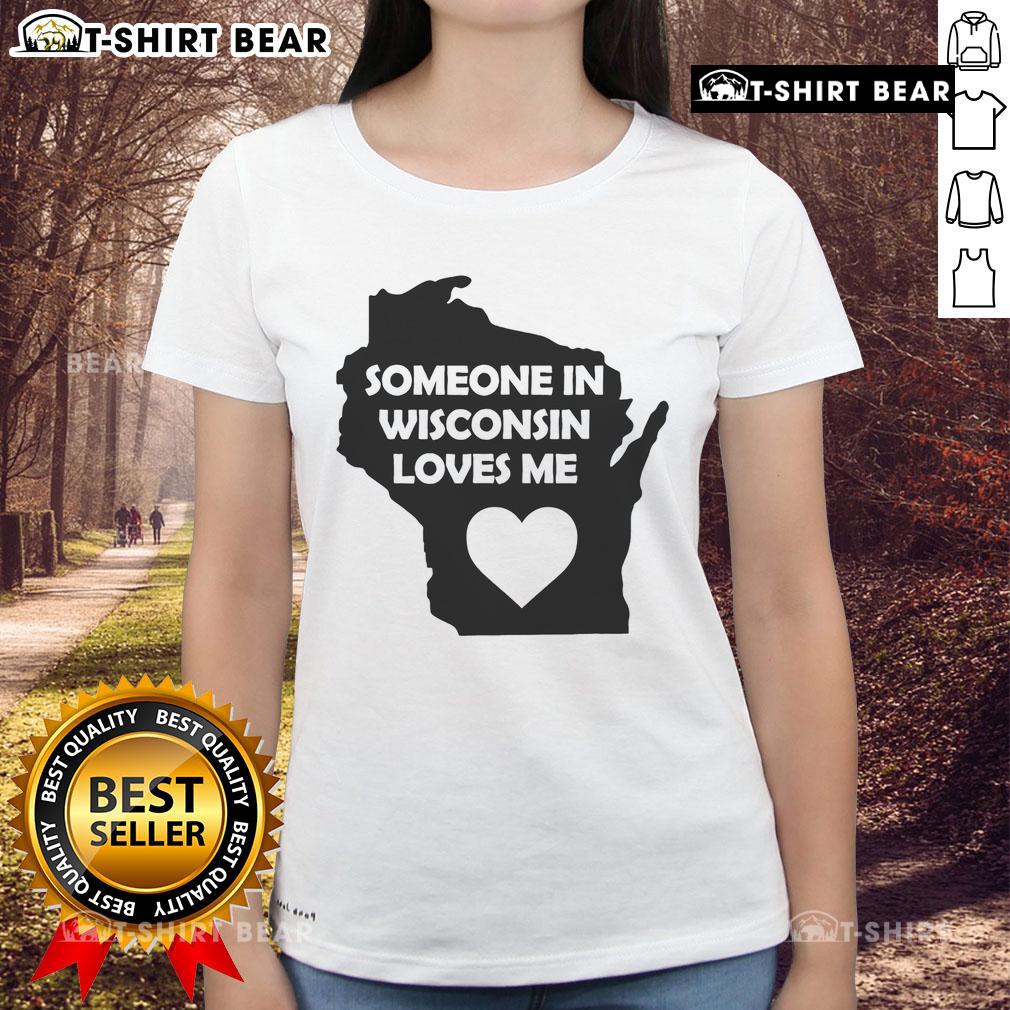 Good Someone In Wisconsin Loves Me Ladies Tee featuring a playful design for women, perfect for casual wear in Wisconsin.