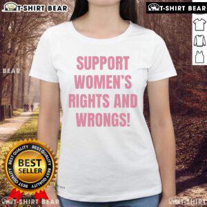Hot Support Women's Rights and Wrongs Ladies Tee featuring a bold graphic design promoting gender equality.