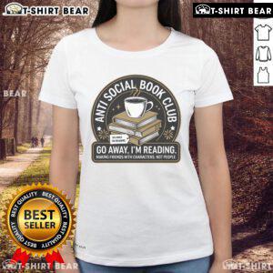 Alt Text: Nice Anti-Social Book Club Go Away I'm Reading Bookworm Ladies Tee featuring a fun graphic for book lovers.