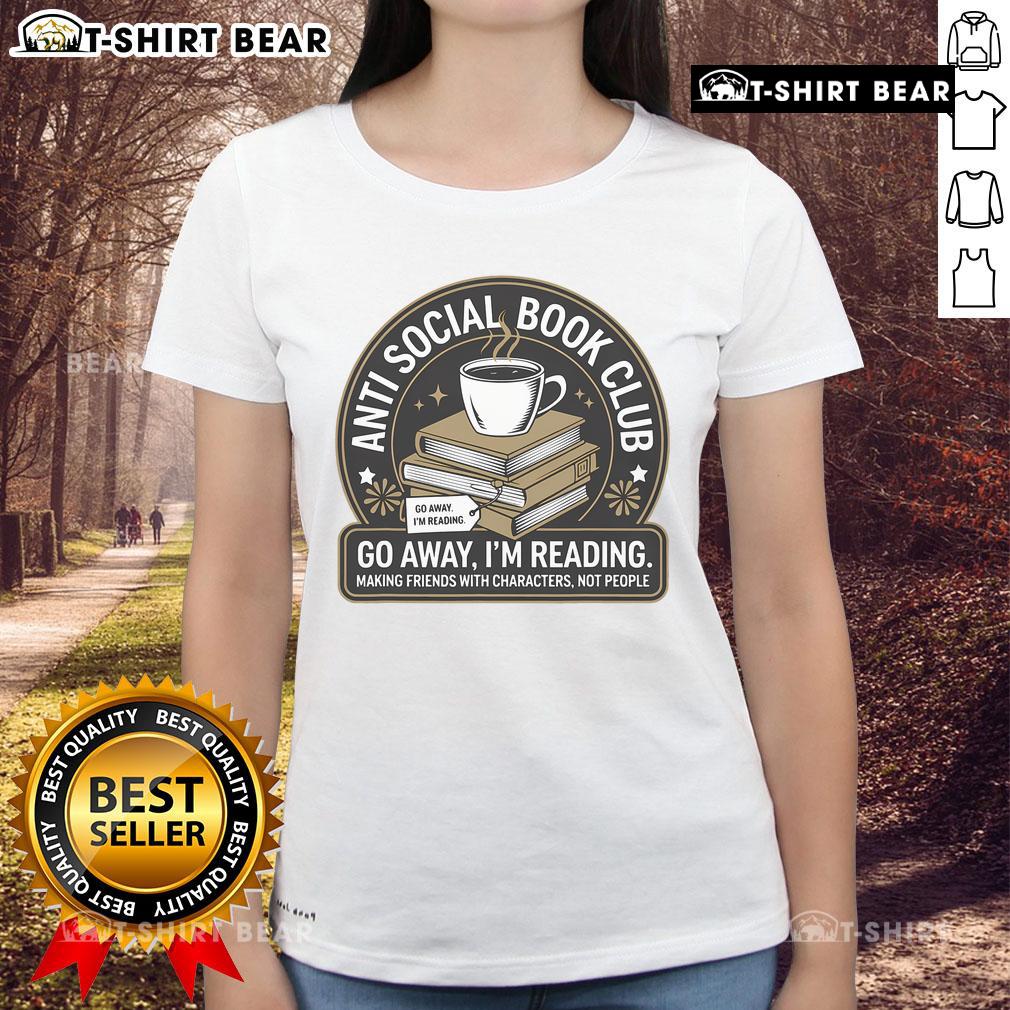 Alt Text: Nice Anti-Social Book Club Go Away I'm Reading Bookworm Ladies Tee featuring a fun graphic for book lovers.