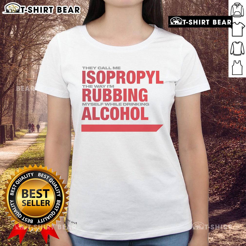 Funny ladies tee featuring 'Nice, They Call Me Isopropyl' with a humorous graphic about drinking alcohol and self-care.