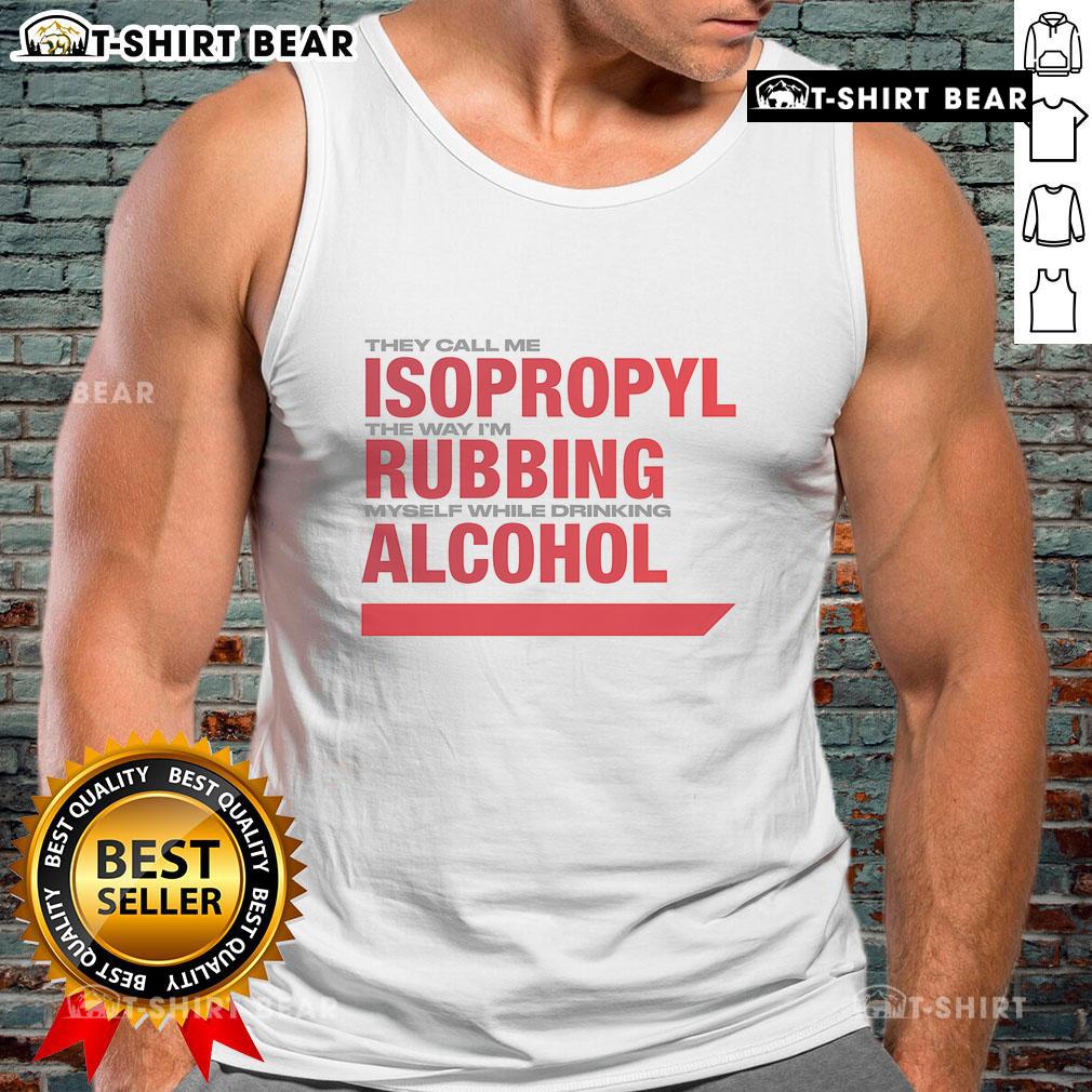 Model wearing 'Nice, They Call Me Isopropyl' tank top, enjoying a drink, showcasing fun and playful style.