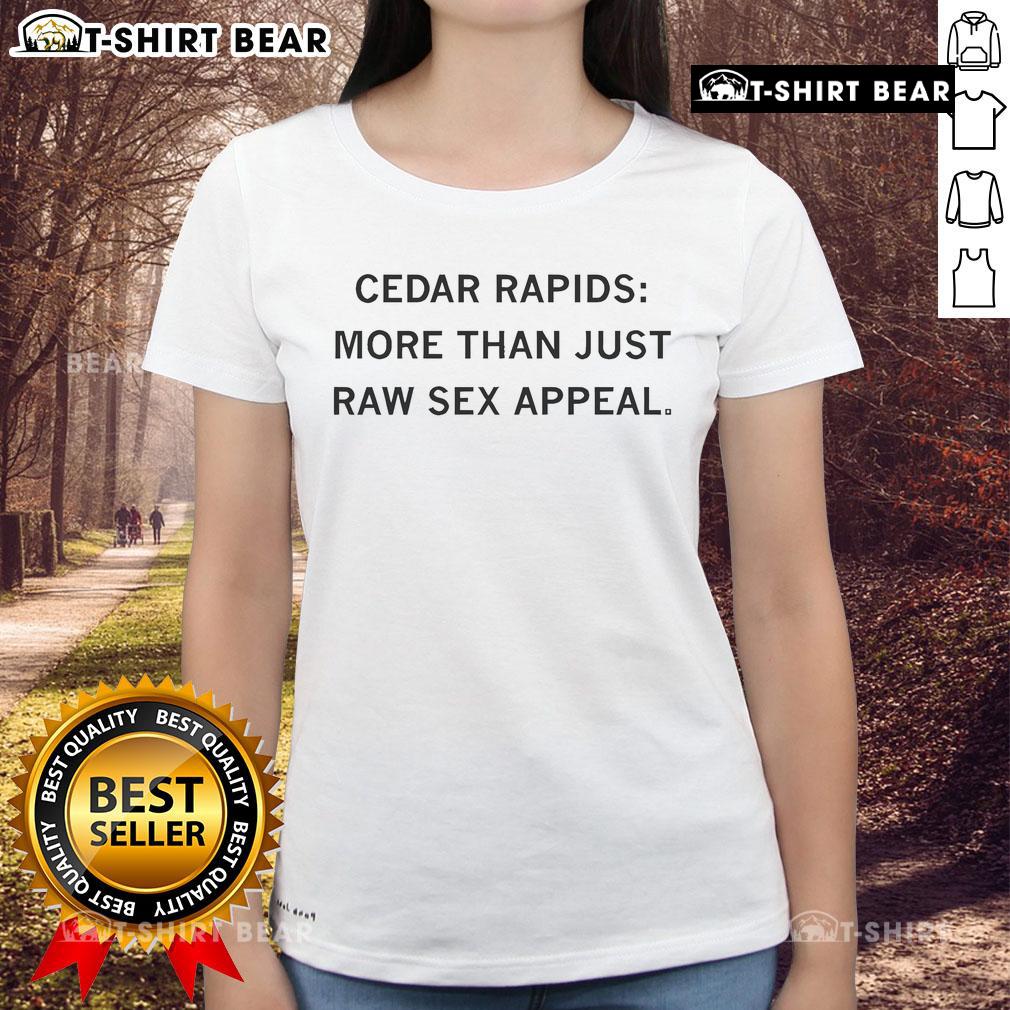 Official Cedar Rapids More Than Just Raw Sexx Appeal Ladies Tee in vibrant colors, showcasing stylish design and comfortable fit.