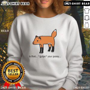 Official Is That Gulps Your Pussy Sweatshirt in black, featuring a bold graphic design for trendy streetwear fashion.