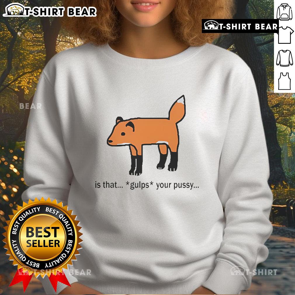 Official Is That Gulps Your Pussy Sweatshirt in black, featuring a bold graphic design for trendy streetwear fashion.