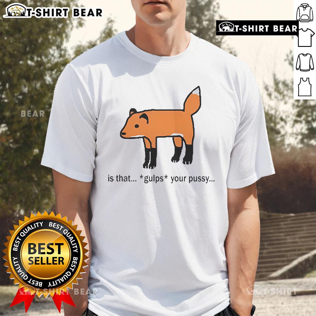 Official Is That Gulps Your Pussy T-Shirt featuring a bold graphic design, perfect for casual wear and quirky fashion lovers.