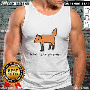 Official 'Is That Gulps Your Pussy' tank top featuring bold graphic design, perfect for casual summer outfits.
