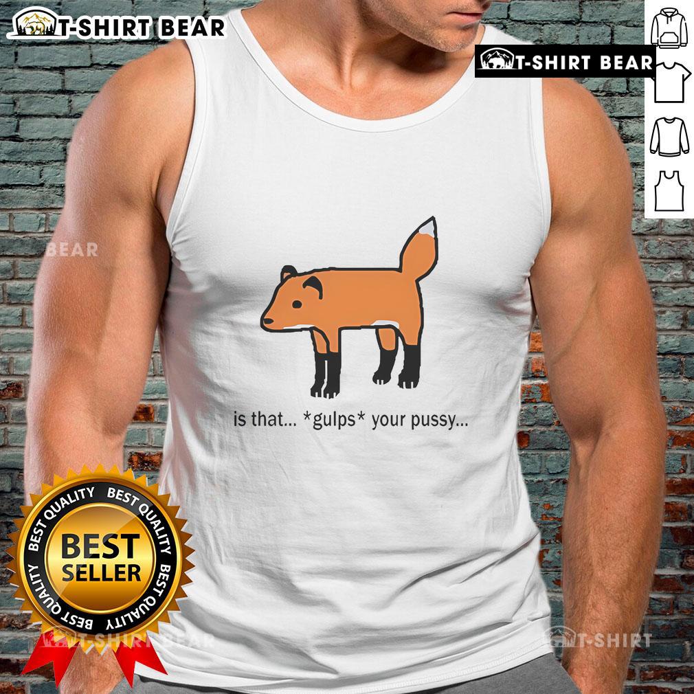 Official 'Is That Gulps Your Pussy' tank top featuring bold graphic design, perfect for casual summer outfits.
