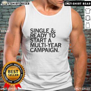 Official Single Ready to Start a Multi-Year Campaign tank top featuring bold graphics and a comfortable fit.