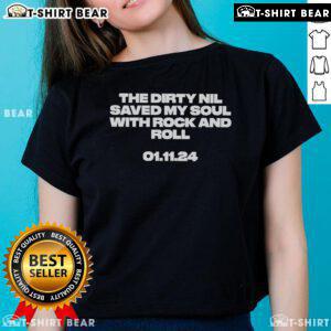 Official The Dirty Nil Saved My Soul With Rock And Roll tee for ladies, featuring bold graphic design and stylish fit.