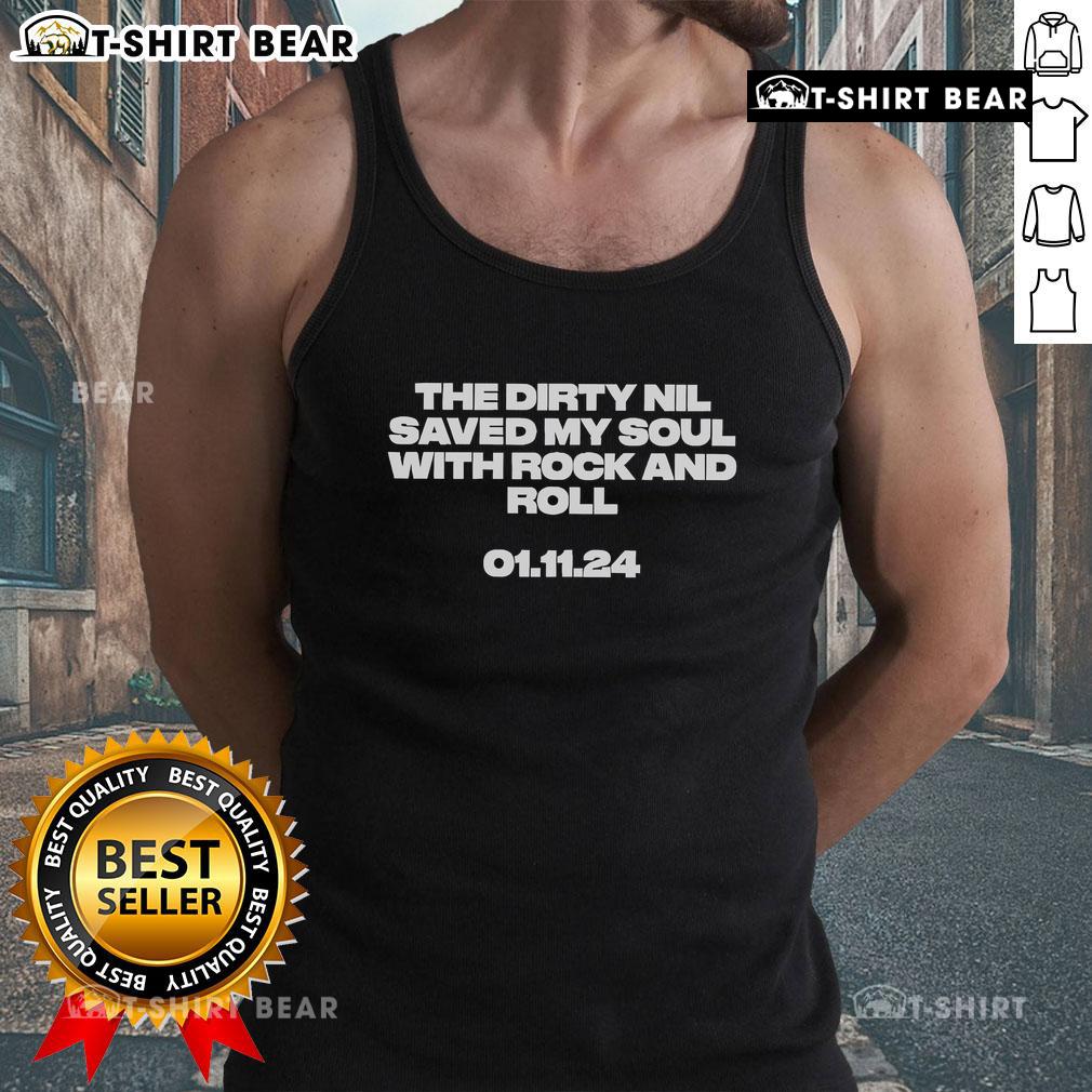 Official The Dirty Nil Saved My Soul With Rock And Roll tank top featuring bold graphic design and vibrant colors.
