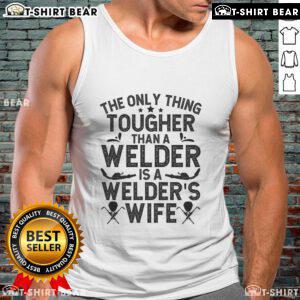 Official tank top featuring the phrase 'The Only Thing Tougher Than A Welder Is A Welder Wife' for proud welder wives.
