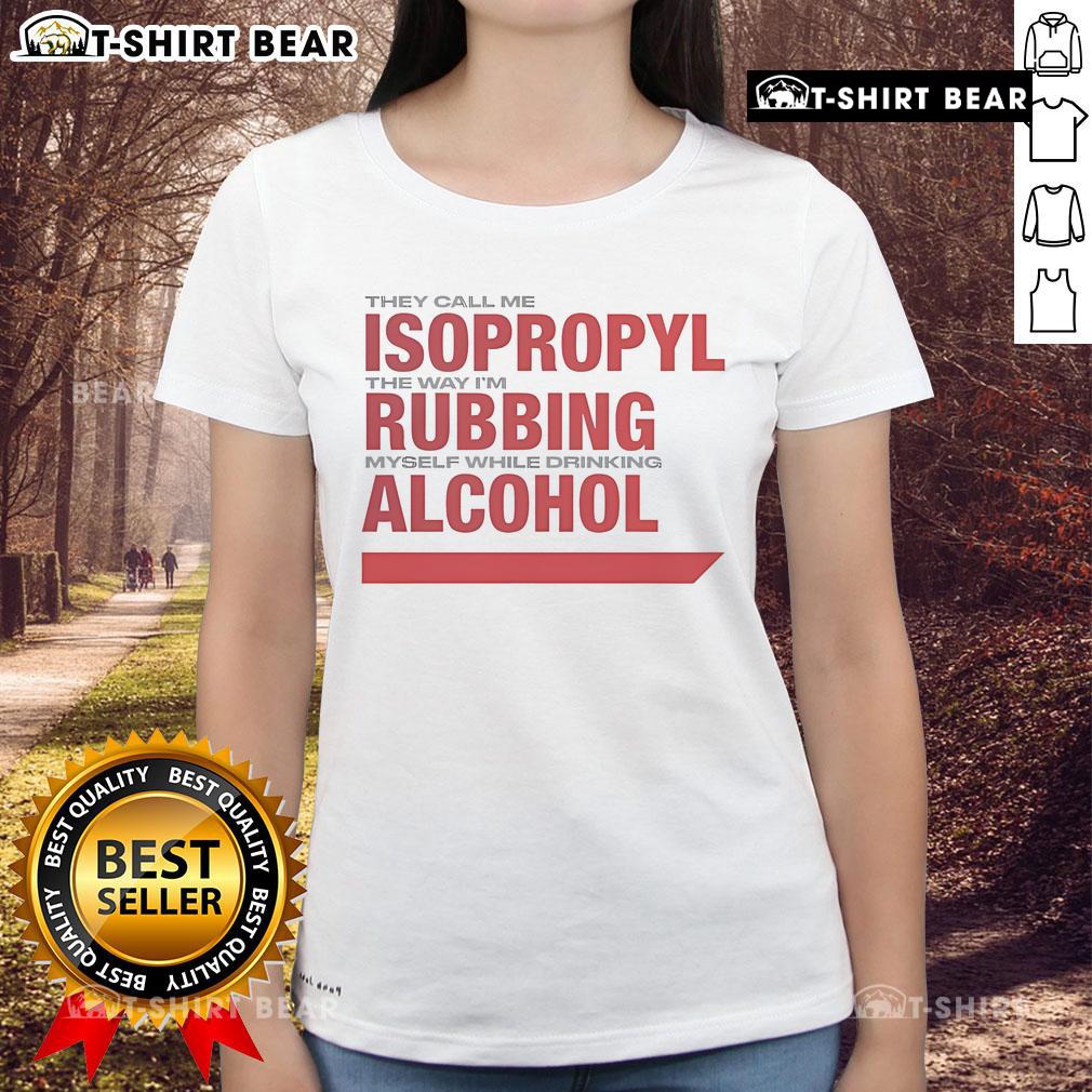 Official They Call Me Isopropyl tee featuring a humorous design for ladies, perfect for alcohol enthusiasts and casual wear.